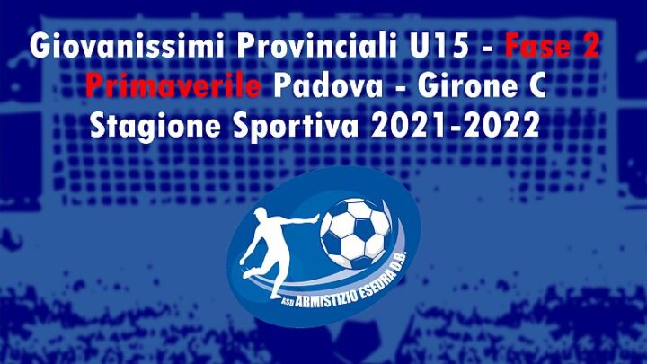 8^ giornata Giovanissimi Provinciali U15 Fase 2 Primaverile Padova Girone C SS 2021-2022
